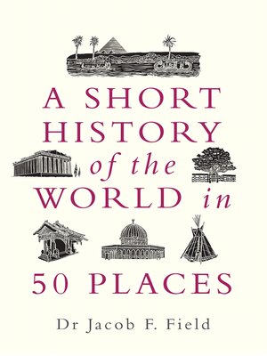 cover image of A Short History of the World in 50 Places